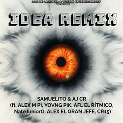 Cover of IDEA (feat. ALEX M PI, Yovng Pik, AFL EL RÍTMICO, NateJuniorG, Alex El Gran’Jefe & CR15) [REMIX]