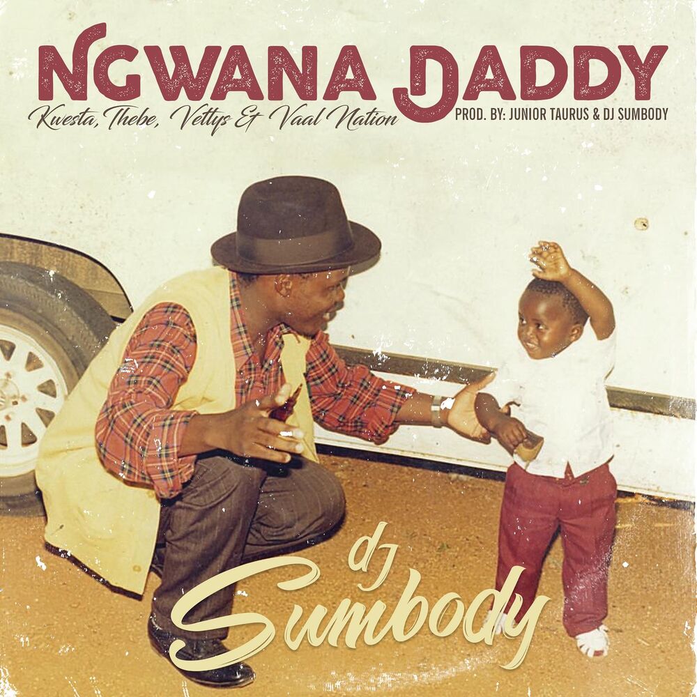 Picture of Ngwana Daddy (feat. Kwesta, Thebe, Vettys & Vaal Nation)