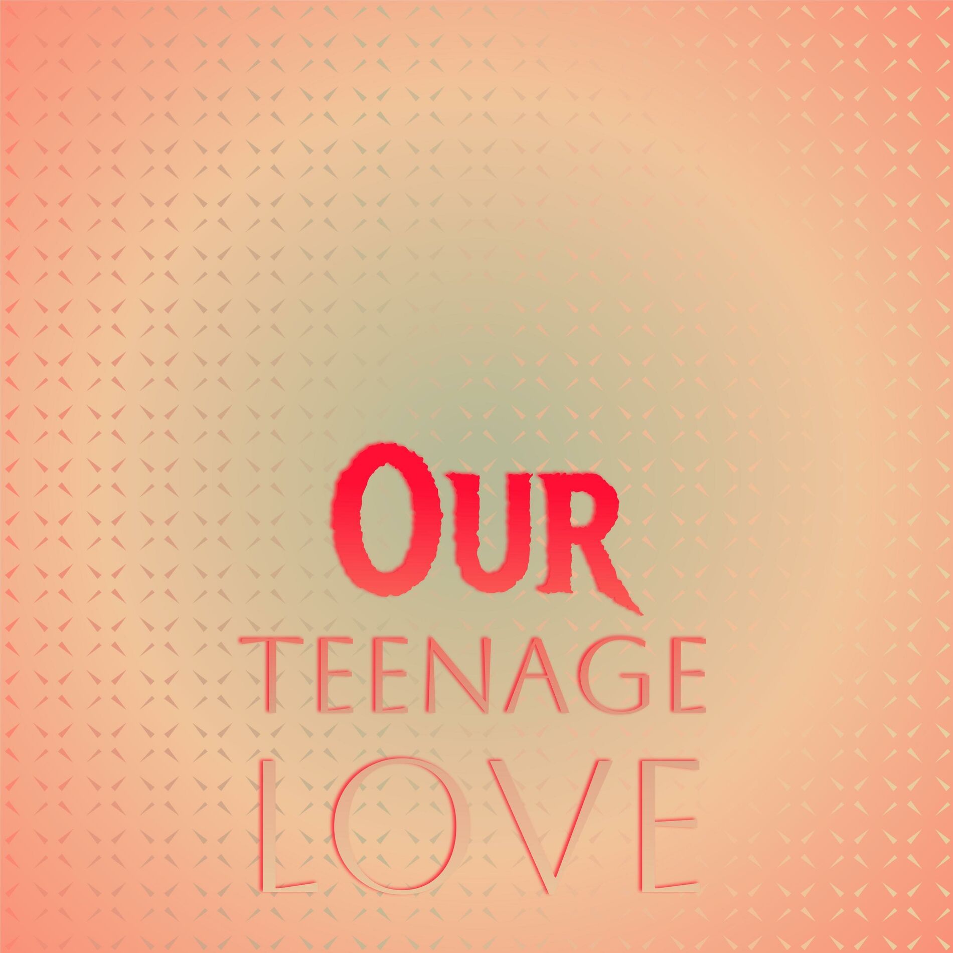 Album cover of Our Teenage Love