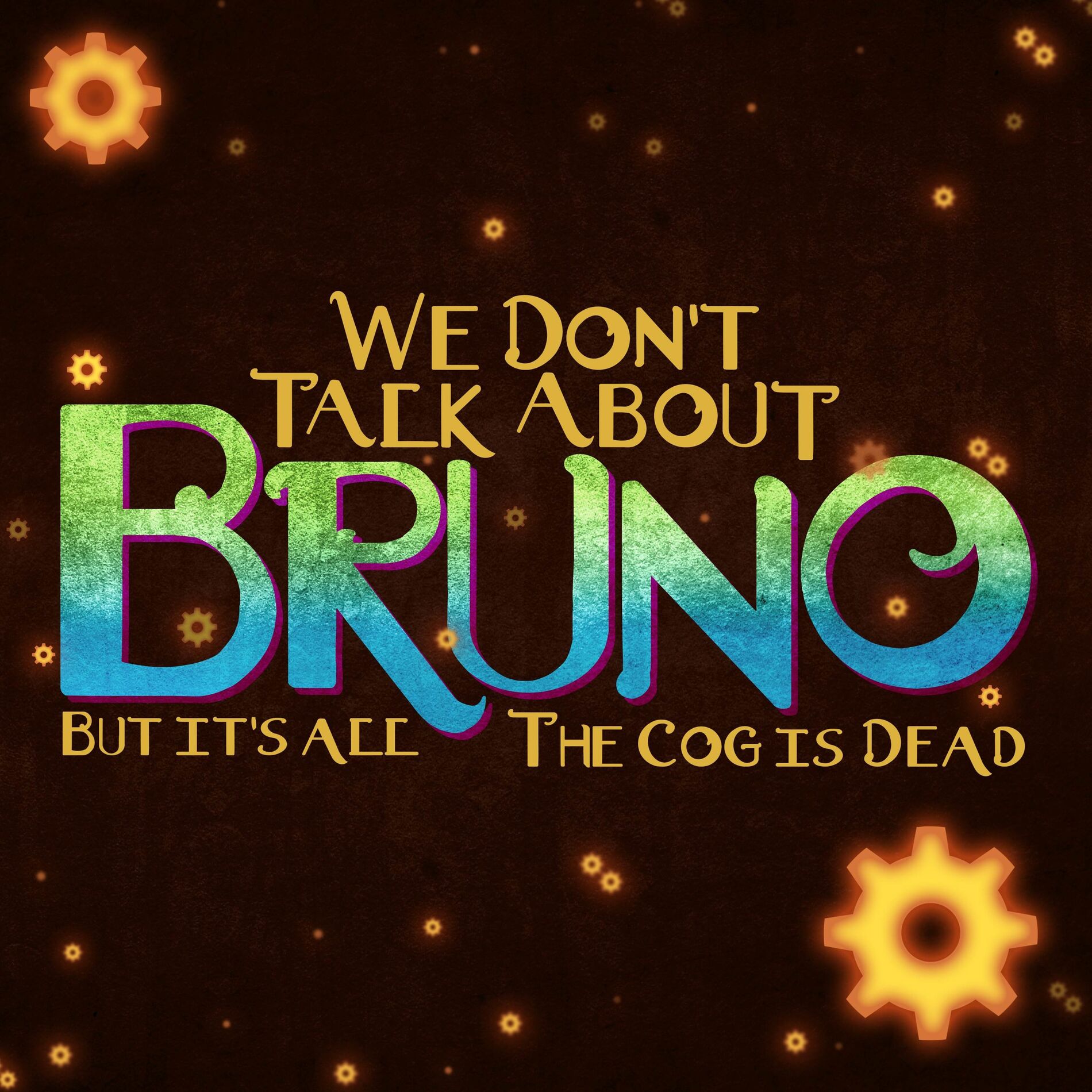 Album cover of We Don't Talk About Bruno (But It's All The Cog is Dead) (Cover)