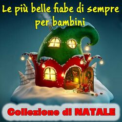 Cover of Le più belle fiabe di sempre per bambini: Collezione di Natale