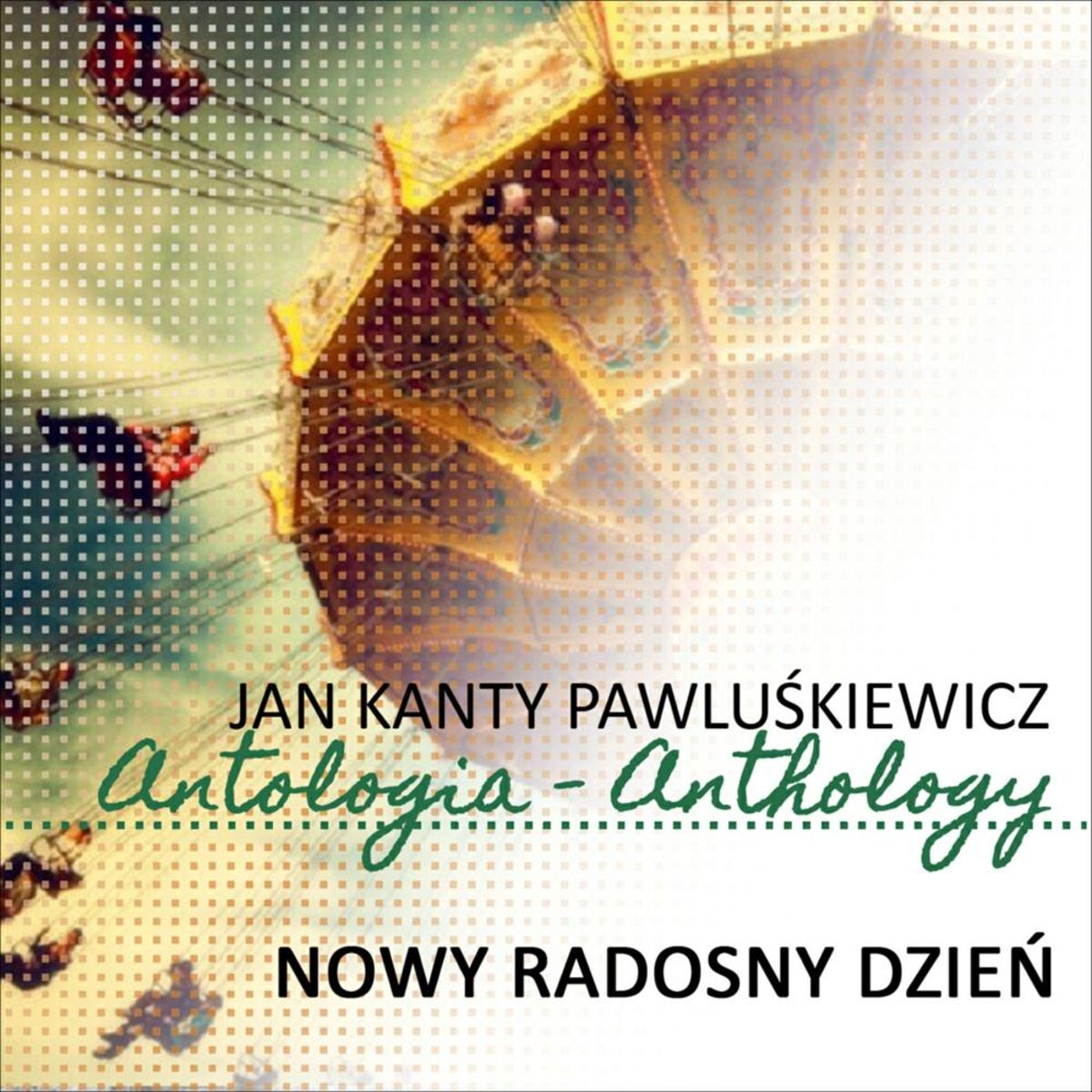 Album cover of Nowy radosny dzien (Jan Kanty Pawluskiewicz Antologia)