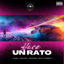 Cover of HACE UN RATO (feat. Khael Luxury The gem, Nixong & Mati Calderón)