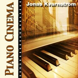 Piano Cinema (Jonas Kvarnström Plays Movie Themes From Twilight, Donie Darko, Amelie, Green Card, Forrest Gump, T