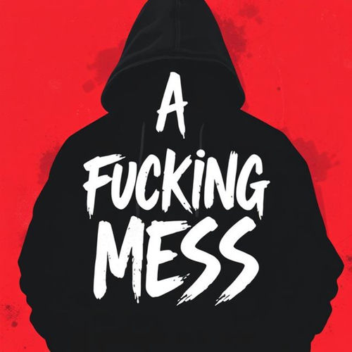 A Fucking Mess