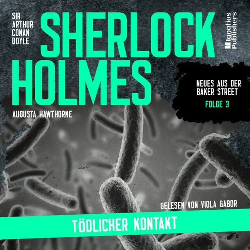 Sherlock Holmes: Tödlicher Kontakt (Neues aus der Baker Street, Folge 3)