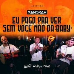 Cover of Eu Pago pra Ver / Sem Você Não Dá (Baby) (Acústico)