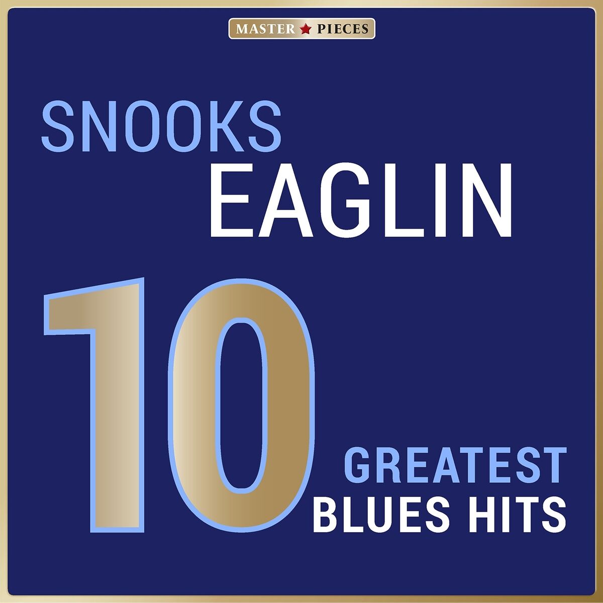 Album cover of Masterpieces Presents Snooks Eaglin: 10 Greatest Blues Hits