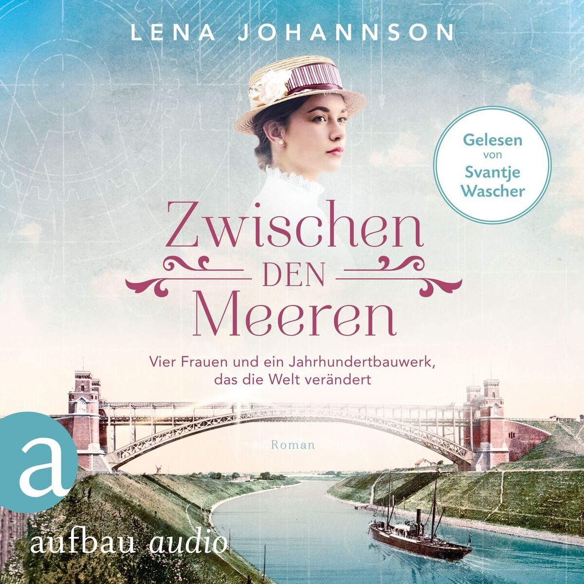 Album cover of Zwischen den Meeren - Vier Frauen und ein Jahrhundertbauwerk, das die Welt verändert - Nord-Ostsee-Saga, Band 1 (Ungekürzt)