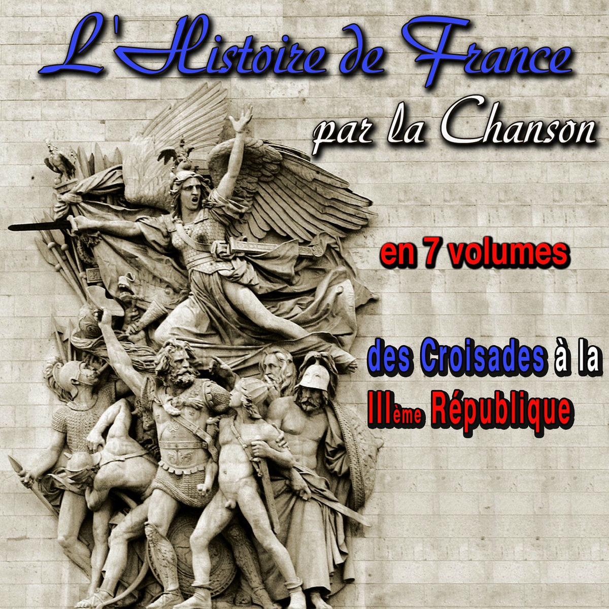 Album cover of L'Histoire de France par la Chanson en 7 Volumes