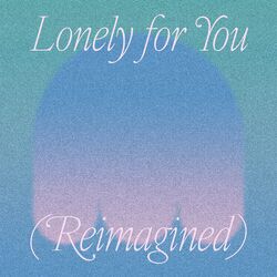 Cover of Lonely for You (Reimagined)