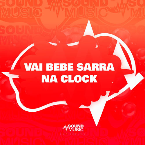 VAI BEBE SARRA NA CLOCK