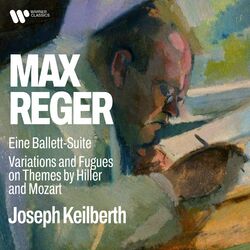 Cover of Reger: Eine Ballett-Suite, Op. 130 & Variations and Fugues on Themes by Hiller and Mozart, Op. 100 & 132