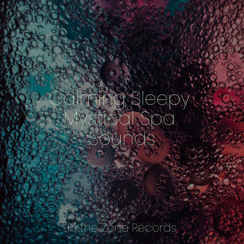 Calming Sleepy Mystical Spa Sounds
