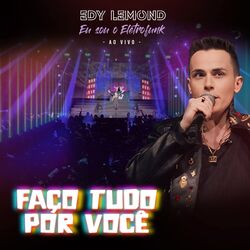 Cover of Faço Tudo por Você (Eu Sou o Eletrofunk) (Ao Vivo)