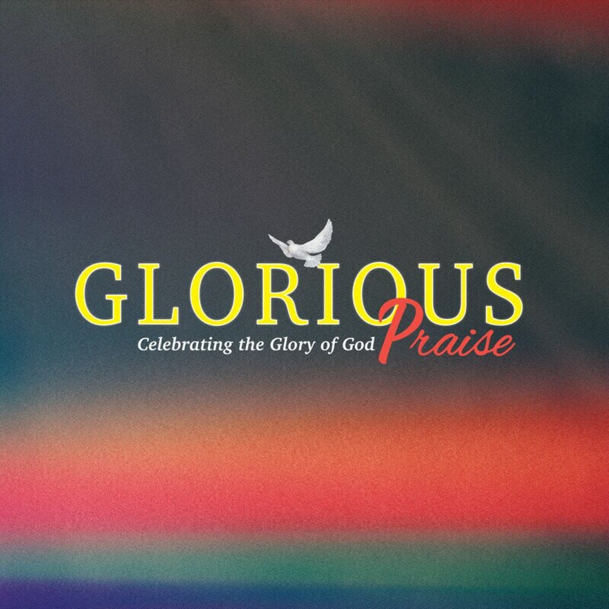 Album cover of Glorious Praise (Celebrating the Glory of God)