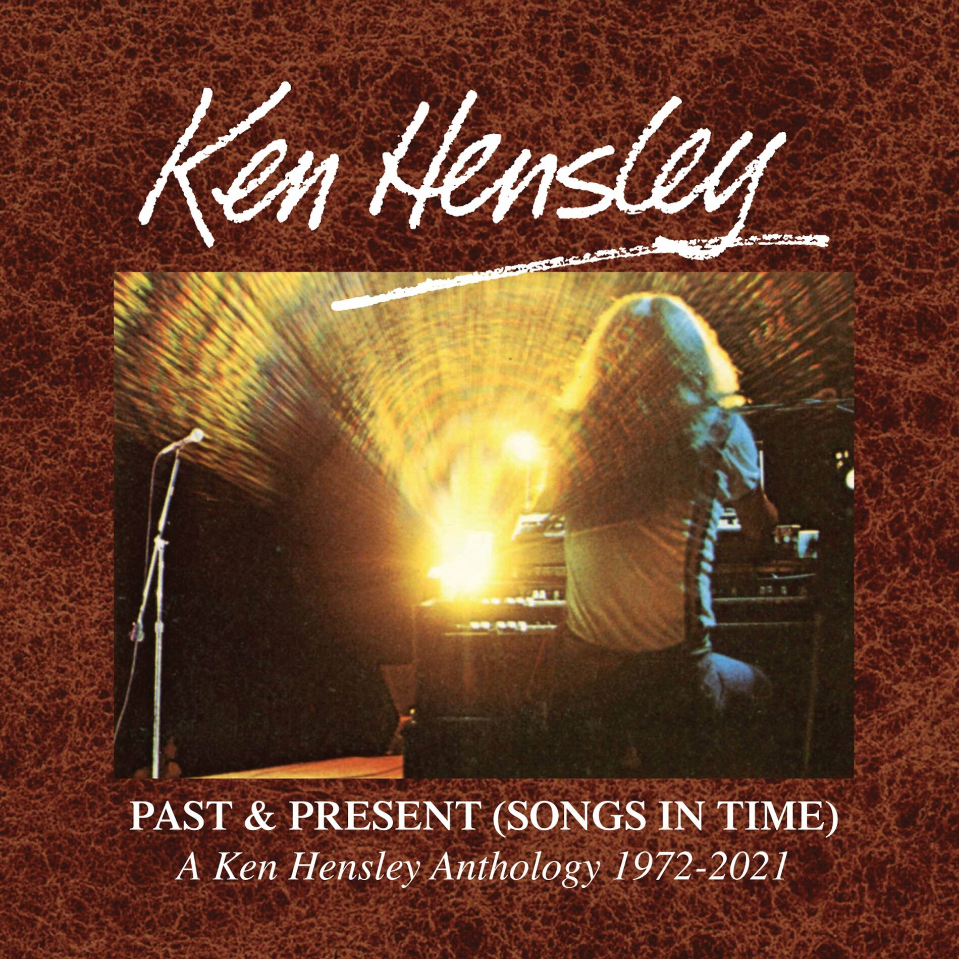 Album cover of Past & Present (Songs In Time): A Ken Hensley Anthology 1972-2021
