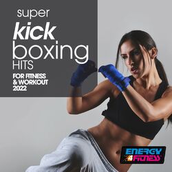 Cover of Super Kick Boxing Hits For Fitness & Workout 2022 140 Bpm / 32 Count