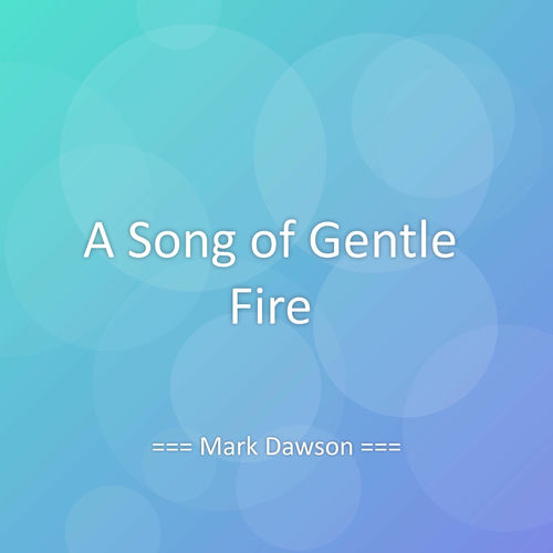 A Song of Gentle Fire