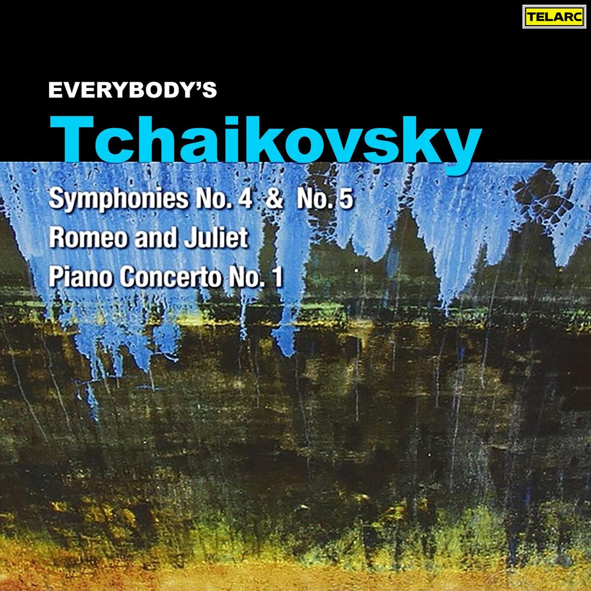 Album cover of Everybody's Tchaikovsky: Symphonies Nos. 4 & 5, Piano Concerto No. 1 & Romeo and Juliet