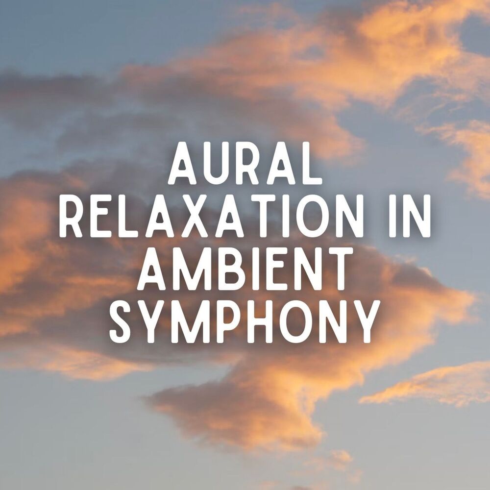 Picture of Aural Relaxation in Ambient Symphony