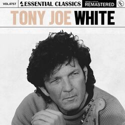 Essential Classics, Vol. 757: Tony Joe White