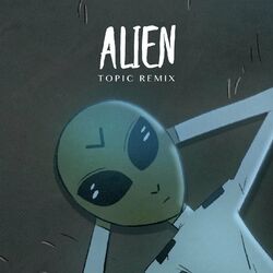 Cover of Alien (Topic Remix)