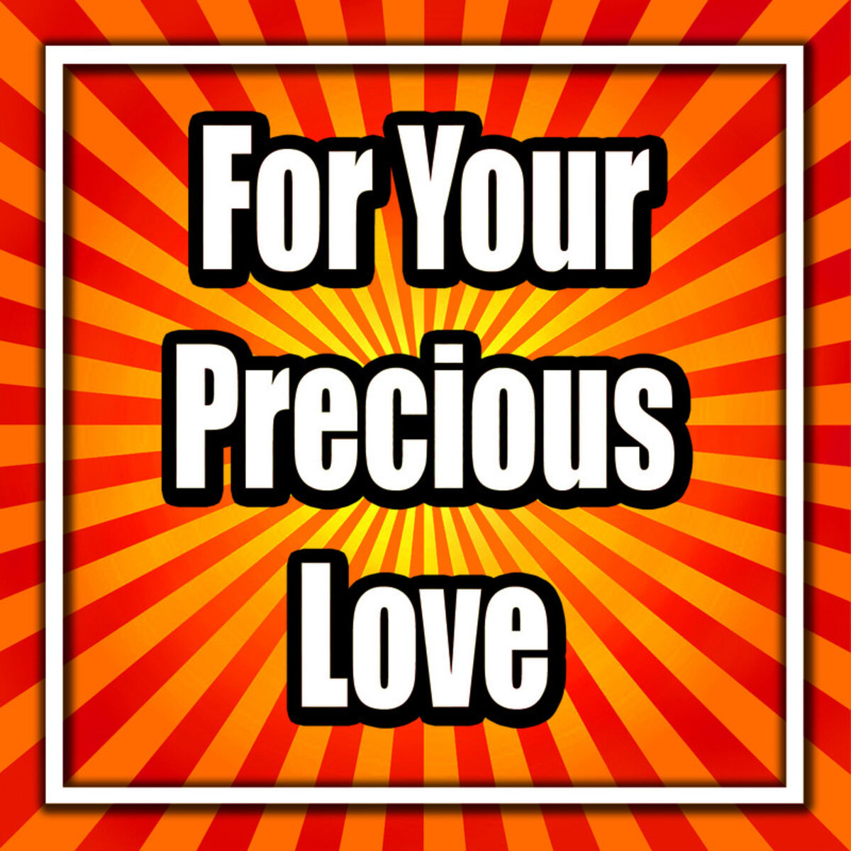Album cover of For Your Precious Love