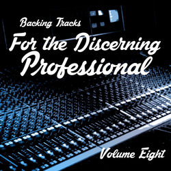 Backing Tracks for the Discerning Professional, Vol. 8