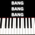 Bang Bang Bang (Piano Version)
