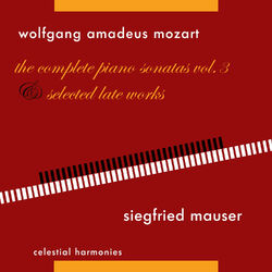 Cover of Wolfgang Amadeus Mozart: The Complete Piano Sonatas Vol. 3 & Selected Late Works