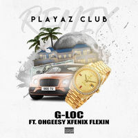 G-Loc - Playaz Club | Deezer