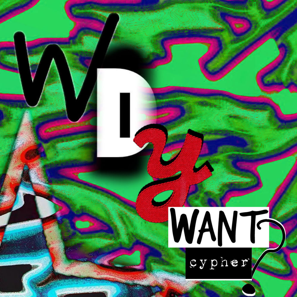 W D Y WANT CYPHER