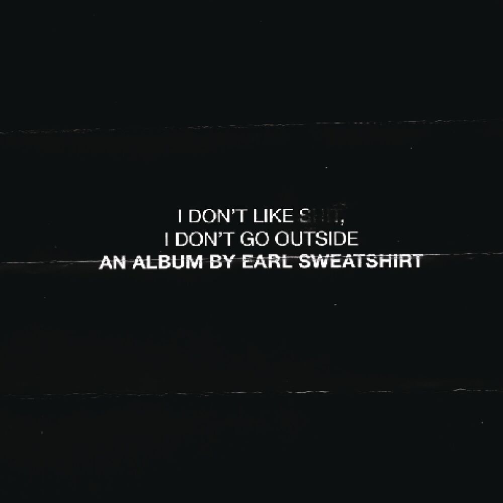 Picture of I Don't Like Shit, I Don't Go Outside: An Album by Earl Sweatshirt