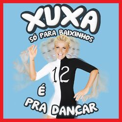 Cover of Xuxa Só para Baixinhos 12 (XSPB 12) - É Pra Dançar