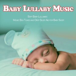 Cover of Baby Lullaby Music: Soft Baby Lullabies Music Box Tunes and Deep Sleep Aid for Baby Sleep