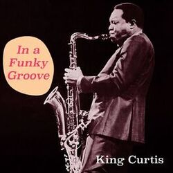 Cover of King Curtis in a Funky Groove