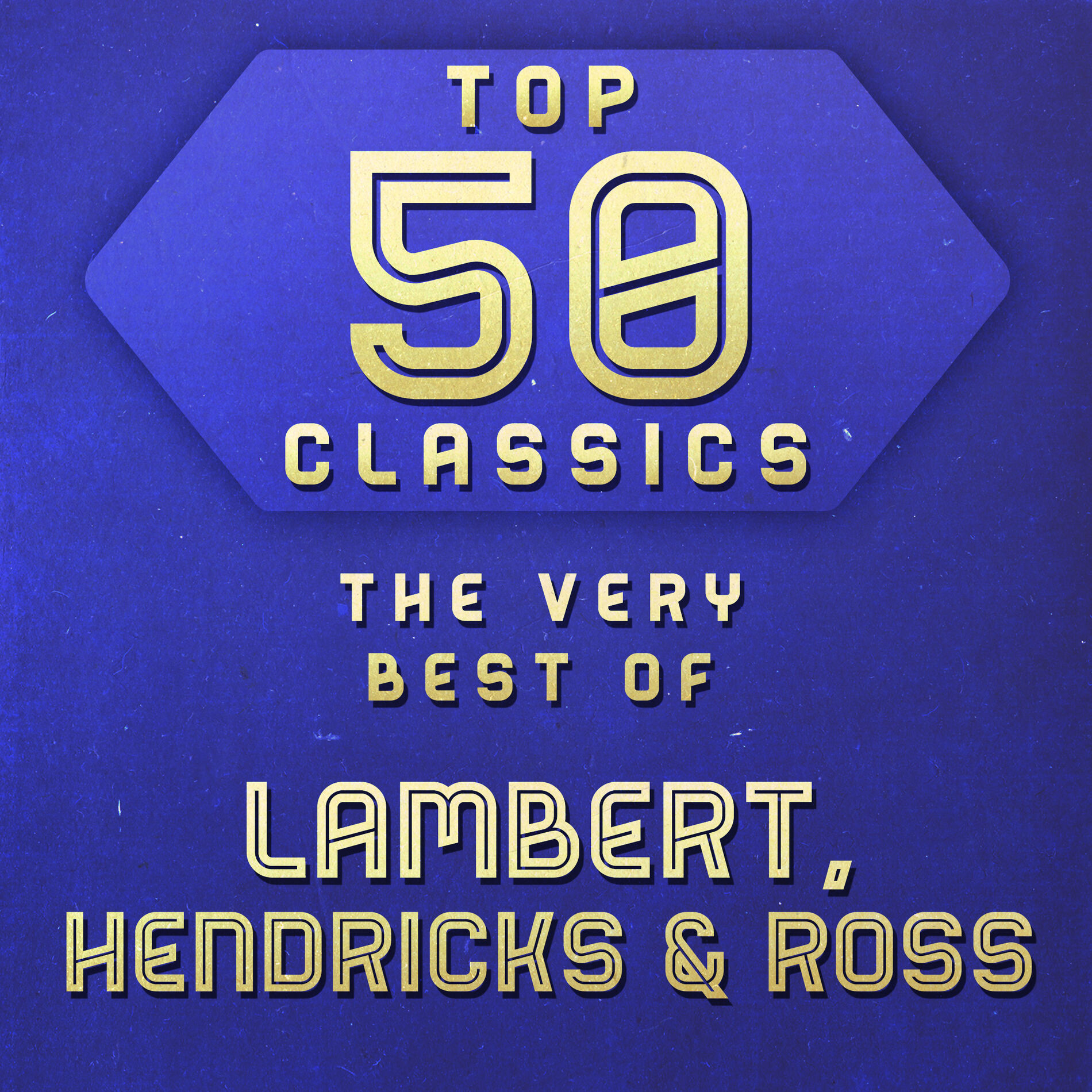 Album cover of Top 50 Classics - The Very Best of Lambert, Hendricks & Ross