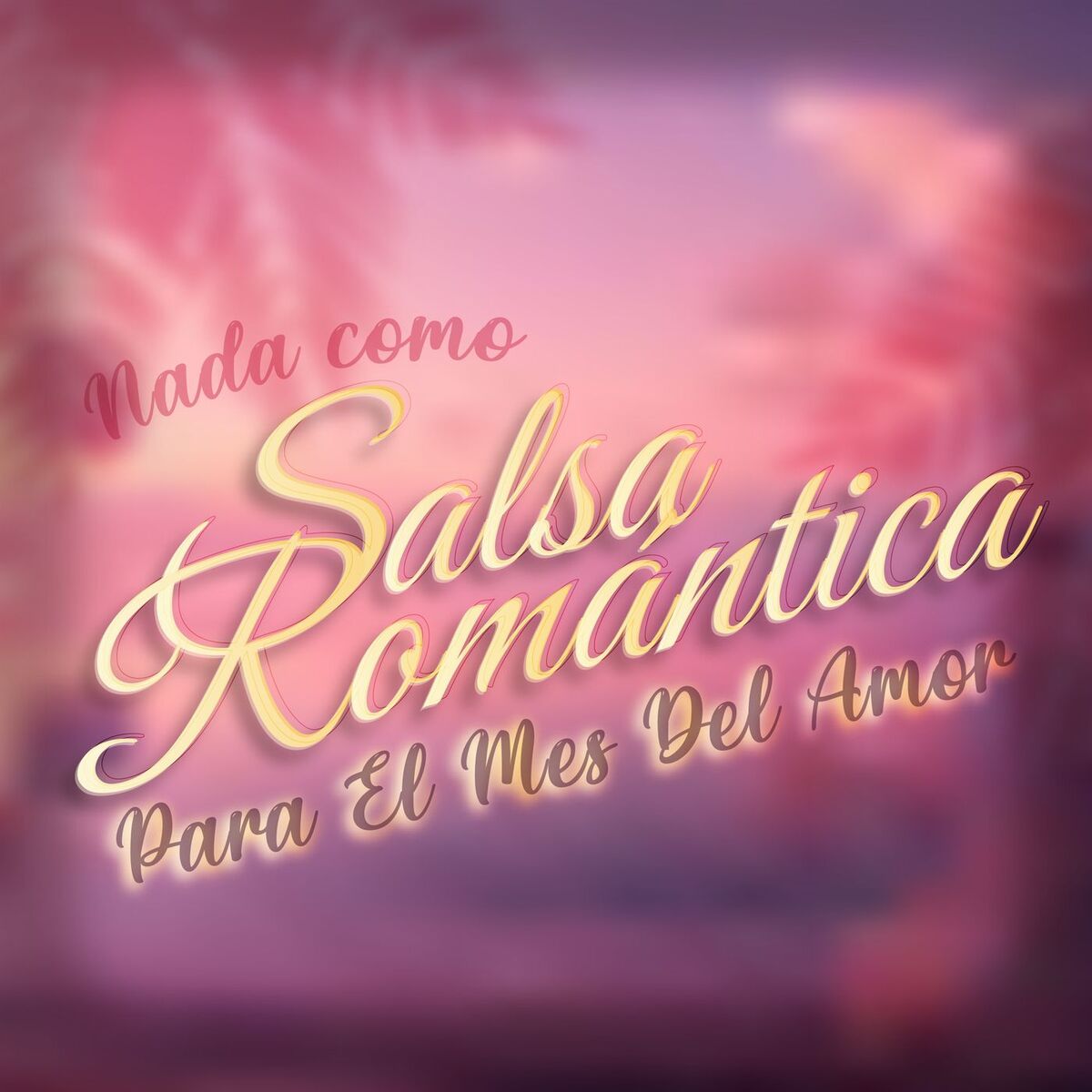 Album cover of Nada Como Salsa Romántica Para El Mes Del Amor
