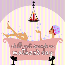 Chill Out Sounds On Mothers Day