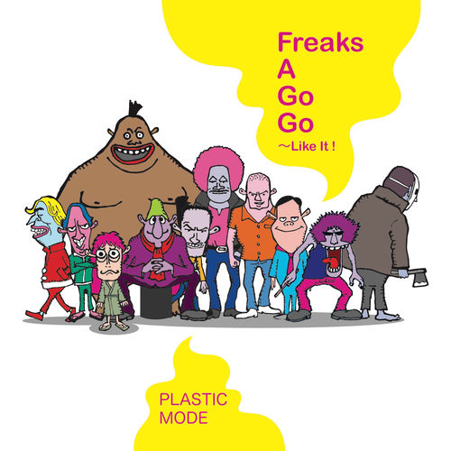 Freaks A Go Go ~Like It !