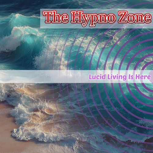 Lucid Living Is Here (Hypnosis Atmosphere Version)