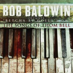 Cover of "Betcha By Golly Wow" The Songs Of Thom Bell