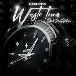 Cover of Waste Time (Dark Time Riddim)