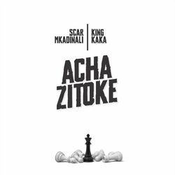 Cover of ACHA ZITOKE (feat. King Kaka)