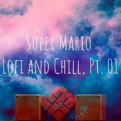 Cover of Super Mario: Lofi & Chill, Pt. 01