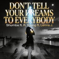 Dont Tell Your Dreams To Everybody (feat. R. Young & Lenna J.)