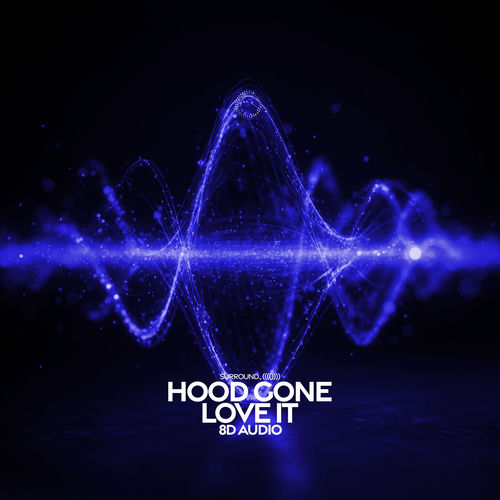 Hood Gone Love It (8D Audio)