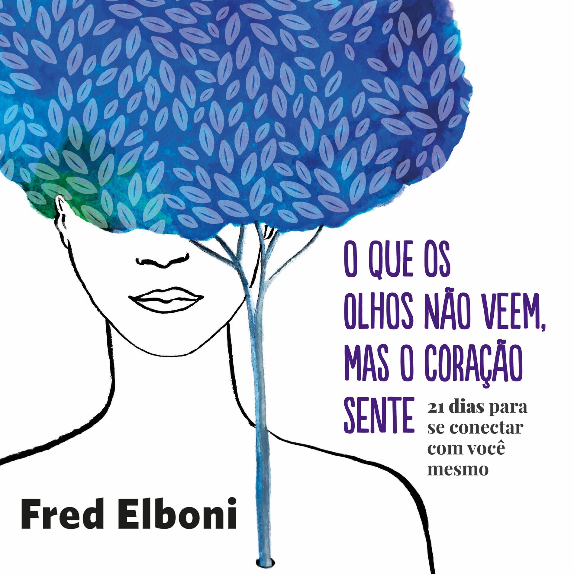Album cover of O que os olhos não veem, mas o coração sente (21 dias para se conectar com você mesmo)