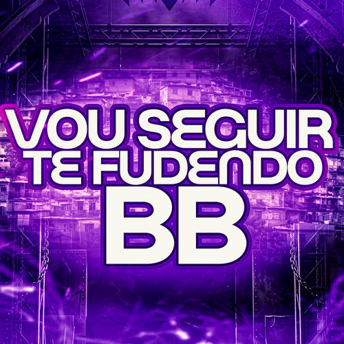 VOU SEGUIR TE FUDENDO BB